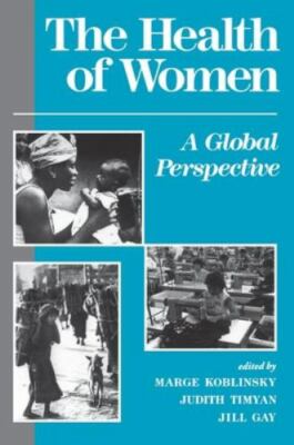 Health of Women : A Global Perspective, Hardcover by Koblinsky, Marge; Timyan...