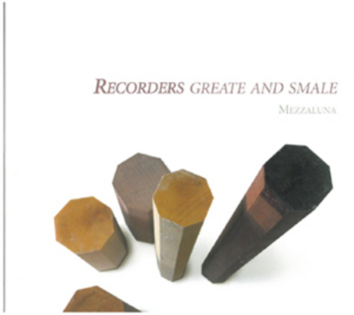 Mezzaluna Recorders Greate and Smale (CD) Album