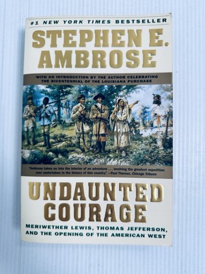 Undaunted Courage by Stephen E. Ambrose Lewis and Clark American History