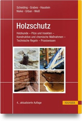 Holzschutz Holzkunde - Pilze und Insekten - Konstruktive und chemische Maßnah...