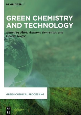 Green Chemistry and Technology (Green Chemical Processing)