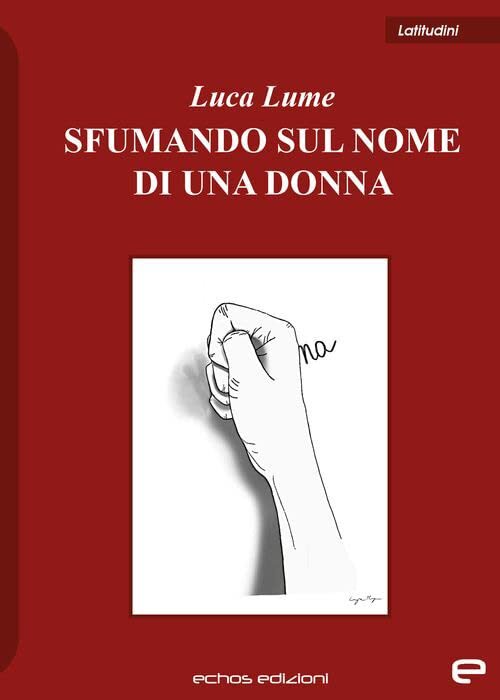 Libri Lume Luca - Sfumando Sul Nome Di Una Donna