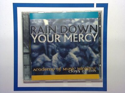 Academy of Music Ministry Class of 1999 Rain Down Your Mercy CD VGC