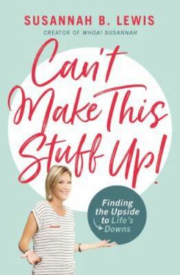 Can't Make This Stuff Up: Finding th- 9781400208012, Susannah B Lewis, paperback