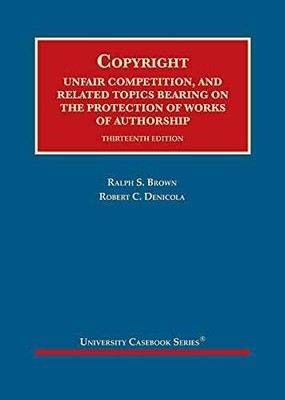 Copyright: Unfair Competition, - Hardcover, by Brown Ralph; Denicola - Very Good