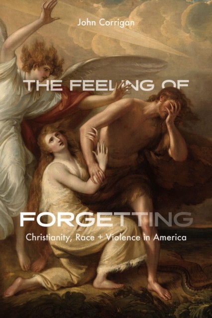 The Feeling of Forgetting by John Corrigan (Paperback Book)