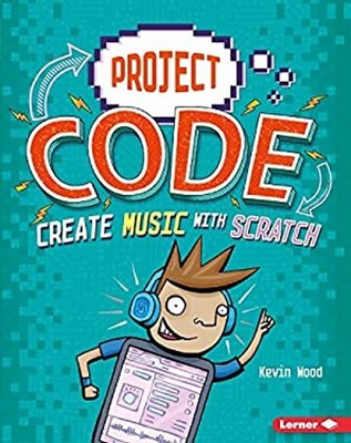 Create Music with Scratch Paperback Kevin Wood