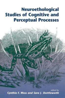 Neuroethological Studies Of Cognitive And Perceptual Processes by Cynthia Moss