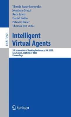 Intelligent Virtual Agents : 5th International Working Conference, Iva 2005, ...