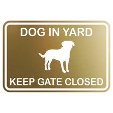 Dog In Yard Keep Gate Closed Wall Door Sign - Brushed Gold Small 4 x 6"