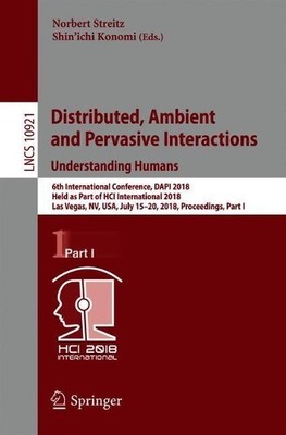 Distributed, Ambient and Pervasive Interactions: Understandin... - 9783319911243