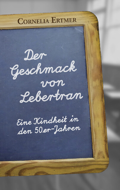 Thumbnail - Der Geschmack Von Lebertran - Cornelia Ertmer - 9783942672634