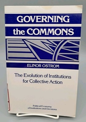 Governing the Commons : The Evolution of Institutions for Collective Action by E