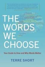 The Words We Choose: Your Guide to How and Why ... 9781951937522 by Short, Terre