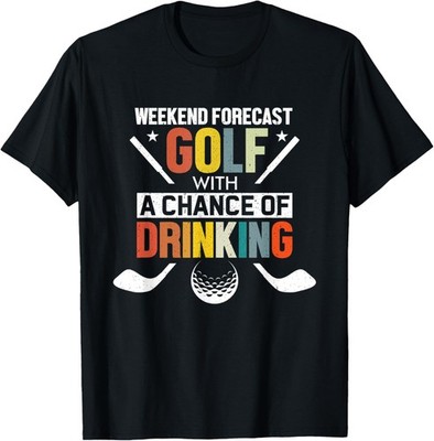 Funny Weekend Forecast Golf Drinking Humor Golfer Gag Gift T-Shirt