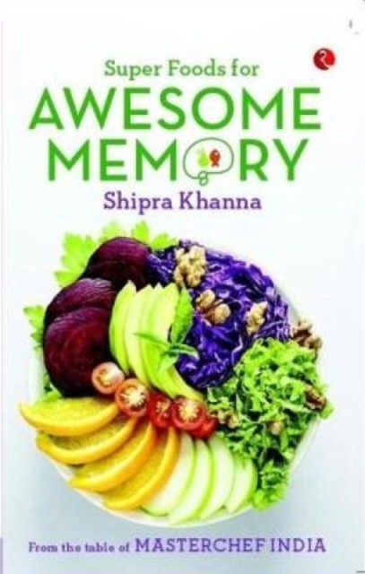 SUPER FOODS FOR AWESOME MEMORY by Shipra Khanna PAPERBACK 9788129149503