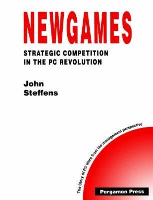 Newgames: Strategic Competition in the PC Revolution (Technology and Strateg...