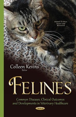 Felines: Common Diseases, Clinical Outcomes & Developments in Veterinary Healthc