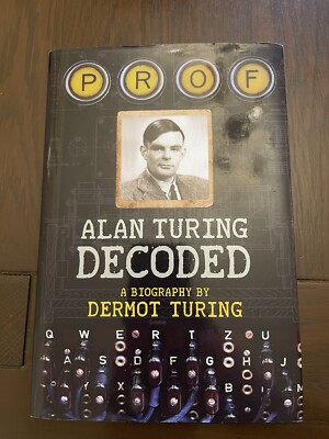 RARE Alan Turing DECODED - Biography By Dermot Turing first edition - SIGNED