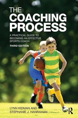 The Coaching Process A Practical Guide to Becoming an Effective Sports Coach