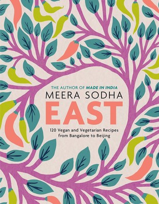 East: 120 Vegan and Vegetarian Recipes from Bangalore to Beijing [American M...