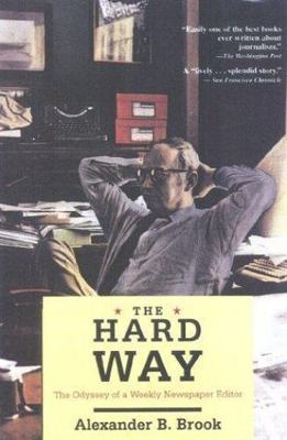 The Hard Way: The Odyssey of a Weekly Newspaper Editor by Alexander B. Brook