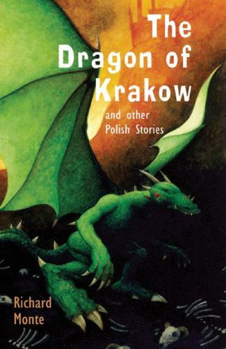 The Dragon of Krakow: And Other Polish Stories by Monte, Richard