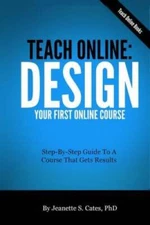 Teach Online: Design Your First Online Course: Step-By-Step Guide To A Co - GOOD