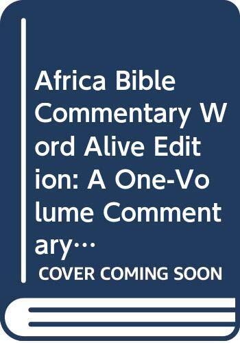 Africa Bible Commentary Word Alive Edition: A One-Volume Commentary written ...