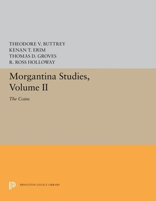 Morgantina Studies, Volume II: The Coins by Theodore V Buttrey: New