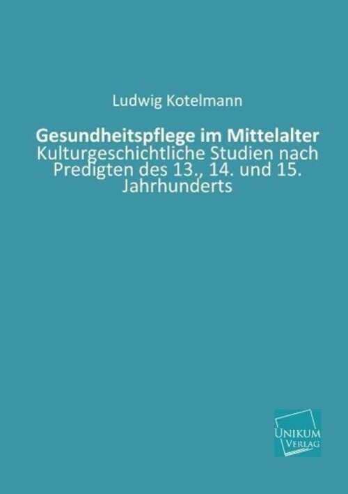 Thumbnail - Ludwig Kotelmann | Gesundheitspflege Mittelalter | Taschenbuch |