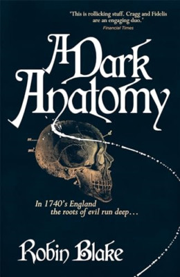 A Dark Anatomy (Cragg & Fidelis) - Paperback NEW Robin Blake(Aut 2015-01-08