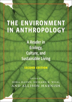 The Environment in Anthropology, Second Edition: A Reader in Ecology, Cultur...