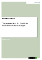 Transitionen. Von Der Familie In Institutionelle Einrichtungen Silvia Kopper-Zis