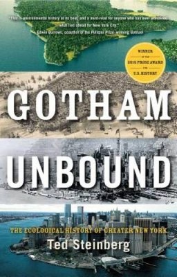 Gotham Unbound: The Ecological History of Greater New York - VERY GOOD