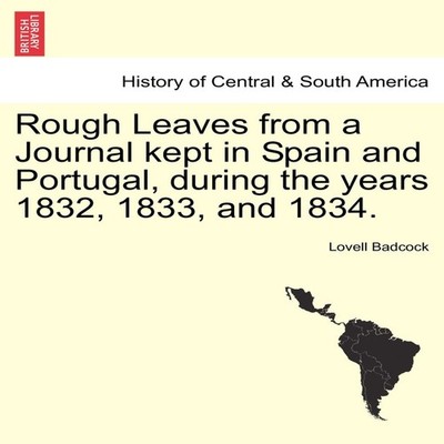 Rough Leaves from a Journal kept in Spain and Portugal during the
