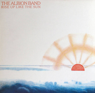 The Albion Band - Rise Up Like The Sun (VINYL)