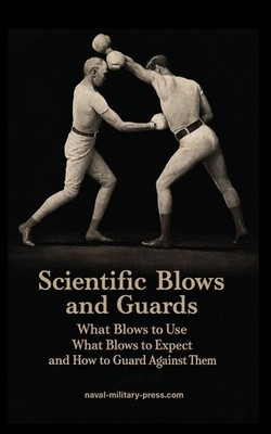 SCIENTIFIC BLOWS AND GUARDS What Blows to use, What Blows to Expect and How t...