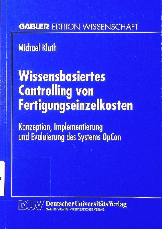 Wissensbasiertes Controlling von Fertigungseinzelkosten. Konzeption, Implementie