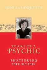 Diary of a Psychic: Shattering the Myths - Paperback By Choquette, Sonia - GOOD