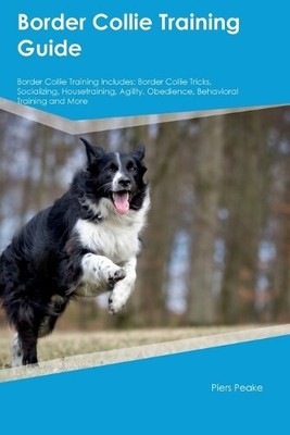 Piers Peake Border Collie Training Guide Border Collie Training Incl (Paperback)