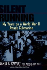Silent Running: My Years on a World War II Attack Submarine By