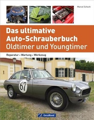Marcel Schoch / Das ultimative Auto-Schrauberbuch   Oldtimer und Youngtimer: ...