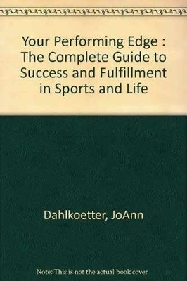 Your Performing Edge : The - Paperback, by Dahlkoetter JoAnn - Acceptable