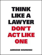 Think Like a Lawyer Don't Act Like One, Paperback by Bourdrez, Aernoud, Brand...