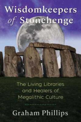 Wisdomkeepers of Stonehenge: The Living Libraries and Healers of Megalithic