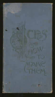 Ices, and how to make them : a popular treatise on cream, water, and fancy des..