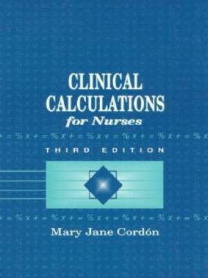 Clinical Calculations for Nurses With Basic Mathematics Review (3rd E - GOOD
