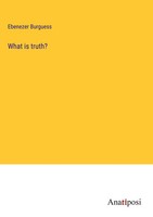 Ebenezer Burguess | What Is Truth? | Buch | Englisch (2023) | Gebunden