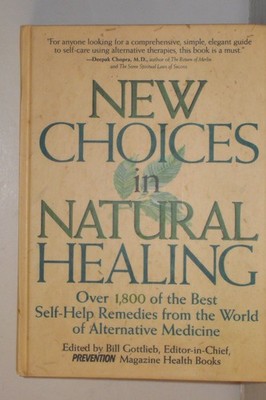 New Choices In Natural Healing: Over 1,800 of the Best Self-Help Remedies fr...